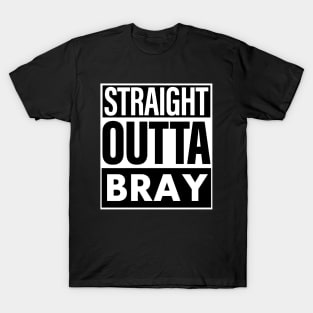 Bray Name Straight Outta Bray T-Shirt